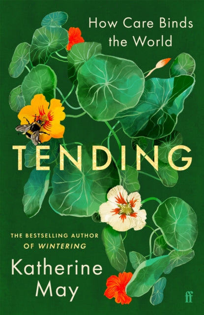 Tending : How Care Binds the World by Katherine May 9780571383672