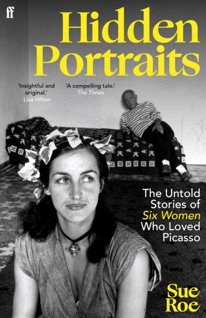 Hidden Portraits : The untold stories of six women who loved Picasso by Sue Roe 9780571385997