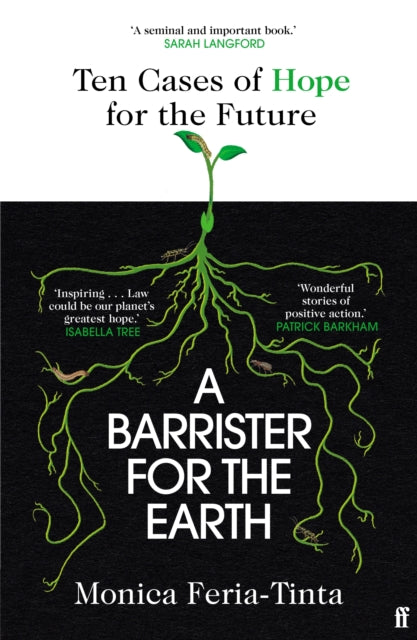 A Barrister for the Earth : 'Law could be our planet's greatest hope' - Isabella Tree by Monica Feria-Tinta 9780571386376