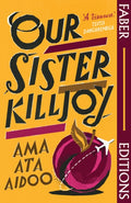 Our Sister Killjoy (Faber Editions) : 'A treasure.' Tsitsi Dangarembga by Ama Ata Aidoo 9780571388004