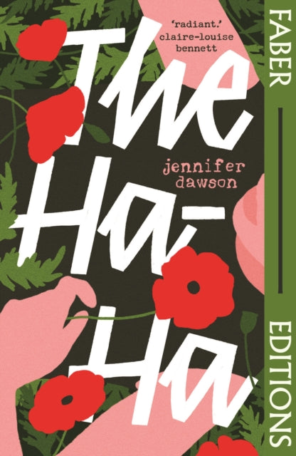 The Ha-Ha (Faber Editions) : 'Radiant and powerful.’ - Claire-Louise Bennett by Jennifer Dawson 9780571390250