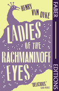 Ladies Of The Rachmaninoff Eyes (Faber Editions) : Introduced by Taino Mendez by Henry Van Dyke 9780571391776