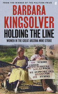Holding the Line : A true story of female-led resilience from the bestselling author of Demon Copperhead by Barbara Kingsolver 9780571392070