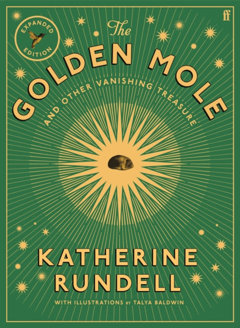 The Golden Mole : and Other Vanishing Treasure ('A rare and magical book.' Bill Bryson) by Katherine Rundell 9780571395316