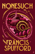 Nonesuch : 'Ripples with literary magic . . . wonderfully entertaining' The Times by Francis Spufford 9780571397167