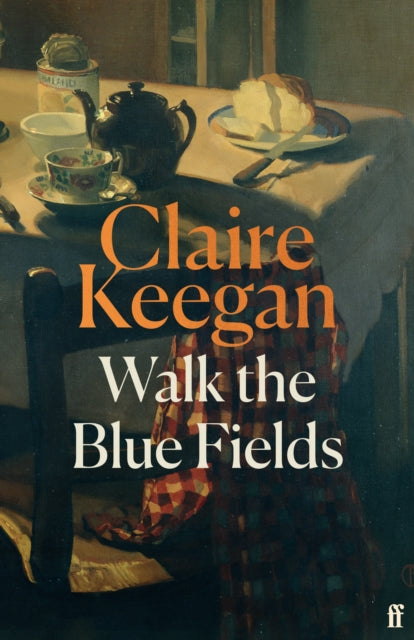 Walk the Blue Fields : 'Pure magic.' Colm Toibin by Claire Keegan 9780571397464