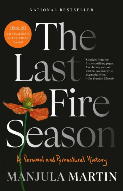 The Last Fire Season : A Personal and Pyronatural History by Manjula Martin 9780593468890