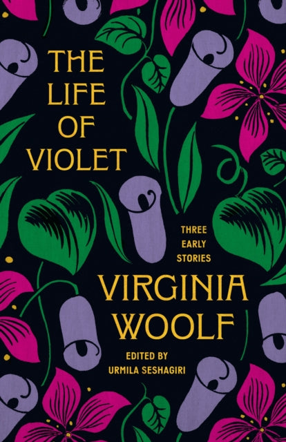 The Life of Violet : Three Early Stories by Virginia Woolf 9780691263137