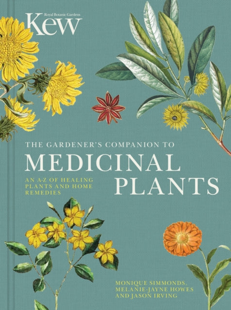 The Gardener's Companion to Medicinal Plants : An A-Z of Healing Plants and Home Remedies Volume 1 by Royal Botanic Gardens Kew 9780711238107