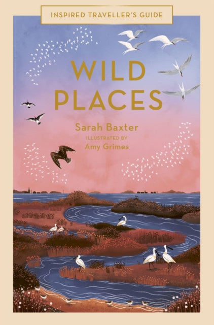 Wild Places : Volume 6 by Sarah Baxter 9780711260290