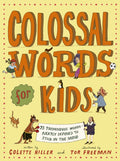 Colossal Words for Kids (WINNER of the CLiPPA Poetry Prize 2025) : 75 Tremendous Words: Neatly Defined to Stick in the Mind by Colette Hiller 9780711278738