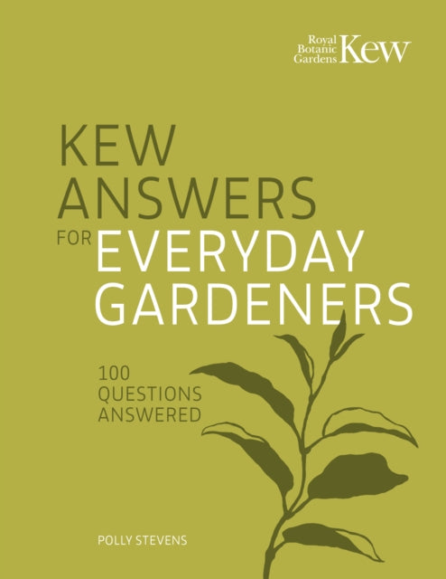 Kew Answers for Everyday Gardeners : 100 Questions Answered by Kew Royal Botanic Gardens 9780711288881