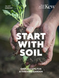 Start with Soil : Simple steps for a thriving garden by Juliet Sargeant 9780711289390