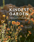 The Kindest Garden : A Practical Guide to Regenerative Gardening by Marian Boswall 9780711289437