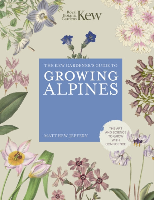 Kew Gardener's Guide to Growing Alpines by Royal Botanic Gardens Kew 9780711290440