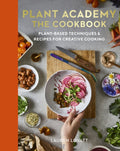 Plant Academy: The Cookbook : Plant-based techniques & recipes for creative cooking by Lauren Lovatt 9780711290488