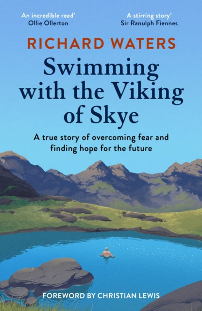 Swimming with the Viking of Skye : A true story of overcoming fear and finding hope for the future by Richard Waters 9780711291904