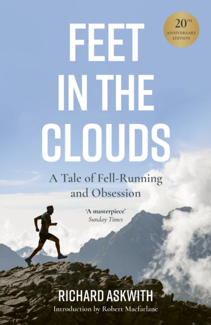 Feet in the Clouds : 20th Anniversary Edition - A Tale of Fell-Running and Obsession by Richard Askwith 9780711291928