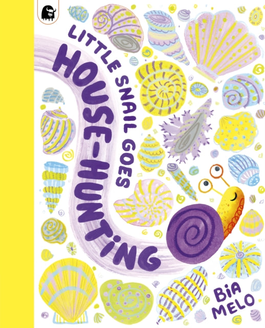 Little Snail Goes House-Hunting by Bia Melo 9780711292321