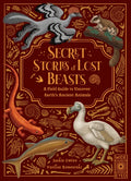Secret Stories of Lost Beasts : A Field Guide to Uncover Earth’s Ancient Animals by Saskia Gwinn 9780711296961