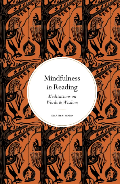 Mindfulness in Reading : Meditations on Words & Wisdom by Ella Berthoud 9780711298729