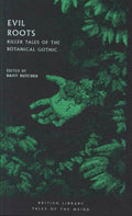 Evil Roots : Killer Tales of the Botanical Gothic by Daisy Butcher 9780712352291