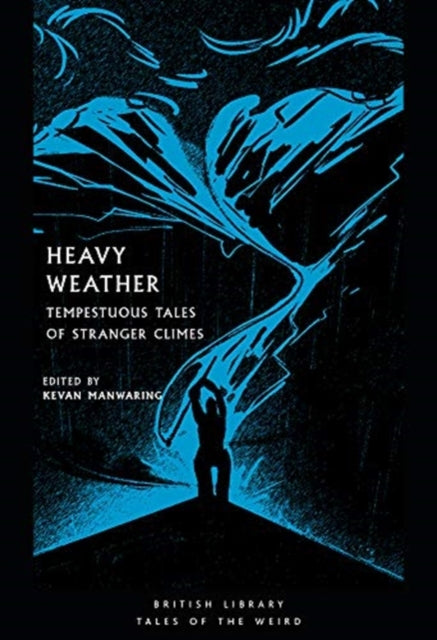 Heavy Weather : Tempestuous Tales of Stranger Climes by Kevan Manwaring 9780712353588