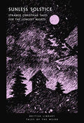 Sunless Solstice : Strange Christmas Tales for the Longest Nights by Lucy Evans 9780712354103