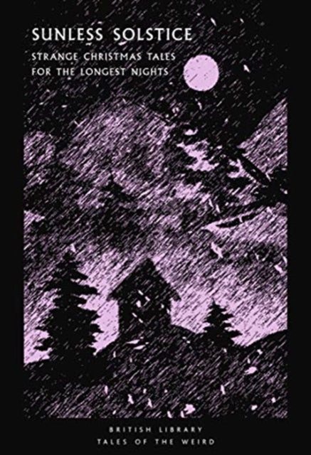 Sunless Solstice : Strange Christmas Tales for the Longest Nights by Lucy Evans 9780712354103