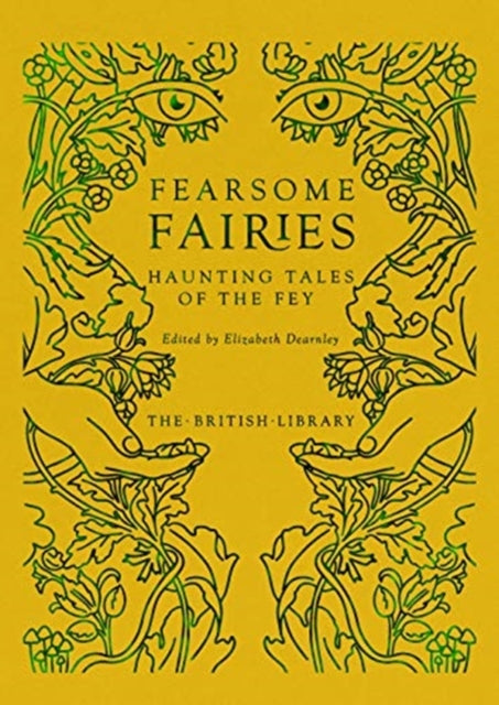 Fearsome Fairies : Haunting Tales of the Fae by Elizabeth Dearnley 9780712354301