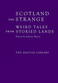 Scotland the Strange : Weird Tales from Storied Lands by Johnny Mains 9780712354547