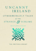Uncanny Ireland : Otherworldly Tales of the Strange and Sublime by Maria Giakaniki 9780712355209
