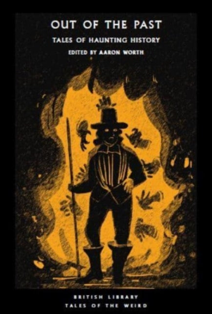 Out of the Past : Tales of Haunting History by Aaron Worth 9780712355605
