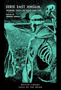 Eerie East Anglia : Fearful Tales of Field and Fen by Edward Parnell 9780712355711