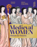 Medieval Women : Voices & Visions: The Book of the British Library Exhibition by Eleanor Jackson 9780712355902