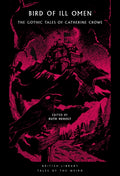 Bird of Ill Omen : The Gothic Tales of Catherine Crowe by Catherine Crowe 9780712355995