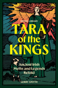 Tara of the Kings : Ancient Irish Myths and Legends Retold by Gerry Smyth 9780712369510