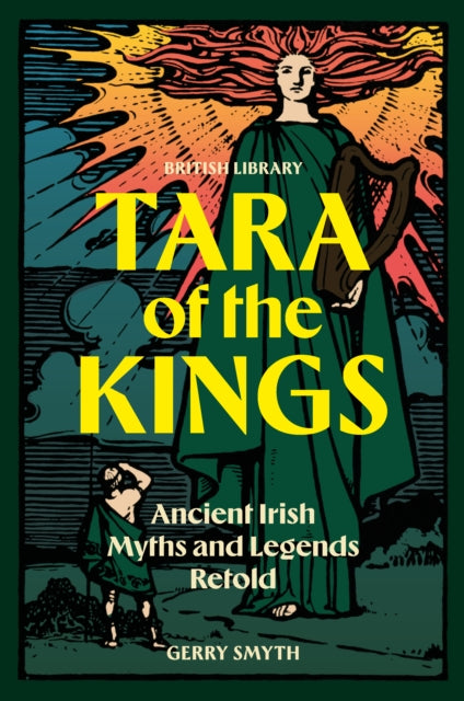 Tara of the Kings : Ancient Irish Myths and Legends Retold by Gerry Smyth 9780712369510