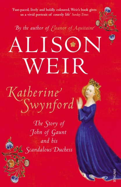 Katherine Swynford : The Story of John of Gaunt and His Scandalous Duchess by Alison Weir 9780712641975
