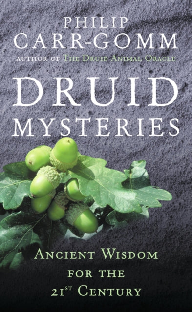 Druid Mysteries : Ancient Wisdom for the 21st Century by Philip Carr-Gomm 9780712661102