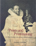 Prints and Printmaking : An introduction to the history and techniques by Antony Griffiths 9780714126081