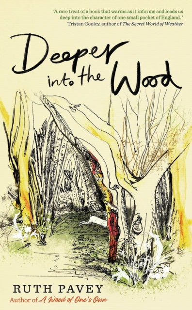 Deeper Into the Wood : a year in the life of an amateur naturalist, by the author of critically acclaimed 'A Wood of One's Own' by Ruth Pavey 9780715654286