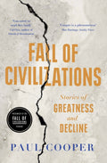 Fall of Civilizations : Stories of Greatness and Decline by Paul Cooper 9780715655481