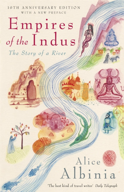 Empires of the Indus : 10th Anniversary Edition by Alice Albinia 9780719560057