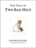 The Tale of Two Bad Mice : The original and authorized edition by Beatrix Potter 9780723247746
