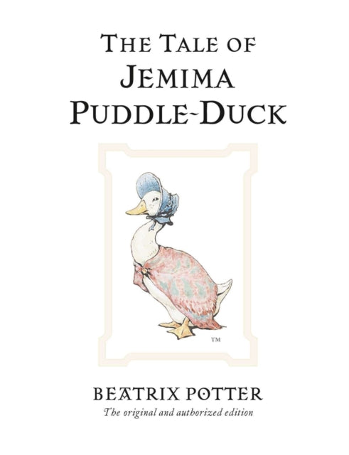 The Tale of Jemima Puddle-Duck : The original and authorized edition by Beatrix Potter 9780723247784
