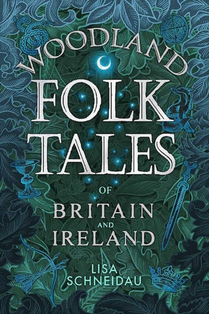 Woodland Folk Tales of Britain and Ireland by Lisa Schneidau 9780750990110