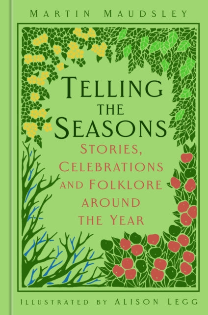 Telling the Seasons : Stories, Celebrations and Folklore around the Year by Martin Maudsley 9780750996716