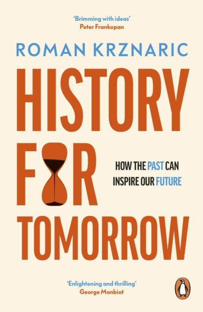 History for Tomorrow : How The Past Can Inspire Our Future by Roman Krznaric 9780753559642