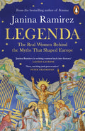 Legenda : The Real Women Behind the Myths That Shaped Europe by Janina Ramirez 9780753560433
